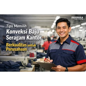 Tips Memilih Konveksi Baju Seragam Kantor Berkualitas untuk Perusahaan